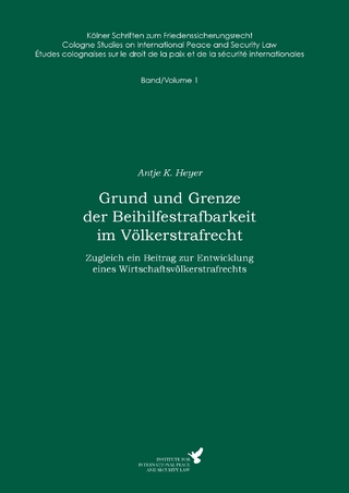 Grund und Grenze der Beihilfestrafbarkeit im Völkerstrafrecht