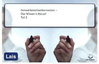Feinwerkmechanikermeister - Das Wissen in K&uuml;rze -  Hrsg. Sarastro GmbH