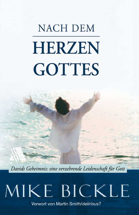 Nach dem Herzen Gottes - Mike Bickle