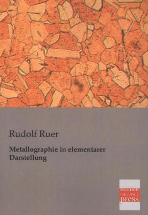 Metallographie in elementarer Darstellung - Rudolf Ruer