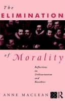 Elimination of Morality -  Anne Maclean