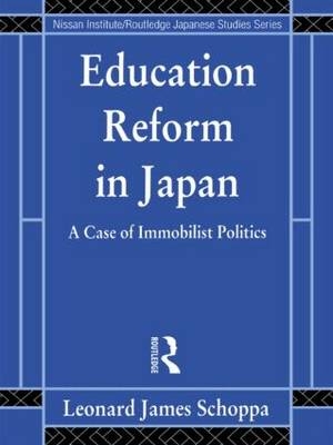 Education Reform in Japan -  Leonard James Schoppa