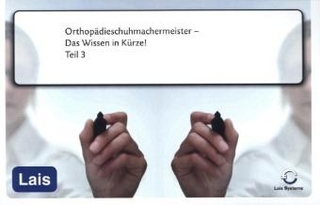 Orthopädieschuhmachermeister - Das prüfungsrelevante Wissen in Kürze