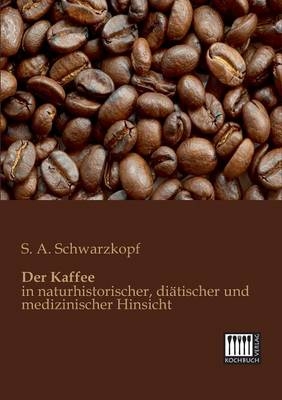 Der Kaffee - S. A. Schwarzkopf