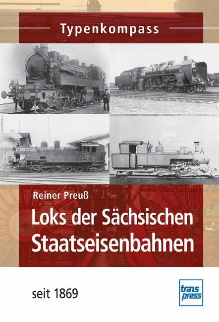 Loks der S&auml;chsischen Staatseisenbahnen - Reiner Preu&szlig;
