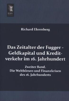 Das Zeitalter der Fugger - Geldkapital und Kreditverkehr im 16. Jahrhundert. Bd.2 - Richard Ehrenberg
