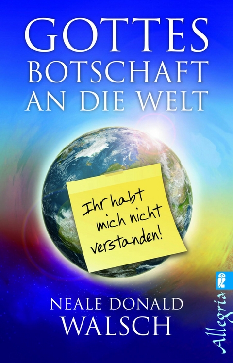 Gottes Botschaft an die Welt - Neale Donald Walsch
