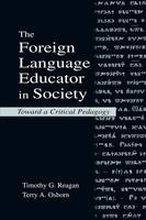 Foreign Language Educator in Society -  Terry A. Osborn,  Timothy G. Reagan