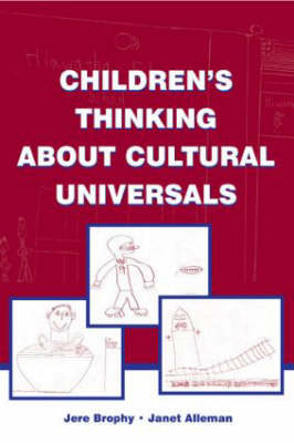 Children's Thinking About Cultural Universals -  Janet Alleman,  Jere Brophy