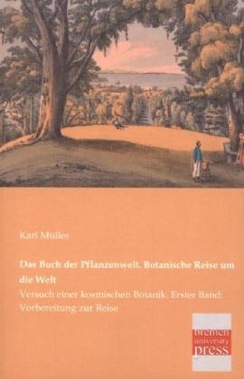 Das Buch der Pflanzenwelt. Botanische Reise um die Welt