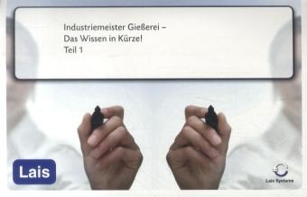 Industriemeister Gie&szlig;erei - Das Wissen in K&uuml;rze -  Hrsg. Sarastro GmbH