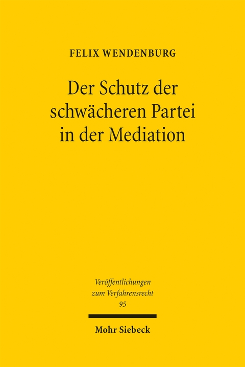 Der Schutz der schw&auml;cheren Partei in der Mediation - Felix Wendenburg