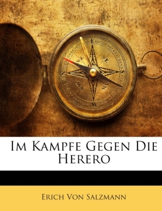 Im Kampfe Gegen Die Herero - Erich von Salzmann