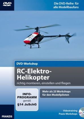 DVD-Workshop: RC-Elektro-Helikopter richtig montieren, einstellen und fliegen
