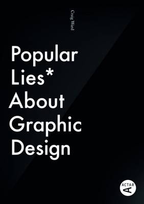 Popular Lies about Graphic Design