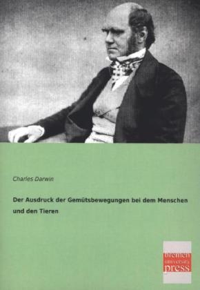 Der Ausdruck der Gemütsbewegungen bei dem Menschen und den Tieren