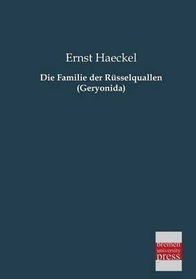 Die Familie der RÃ¼sselquallen (Geryonida)