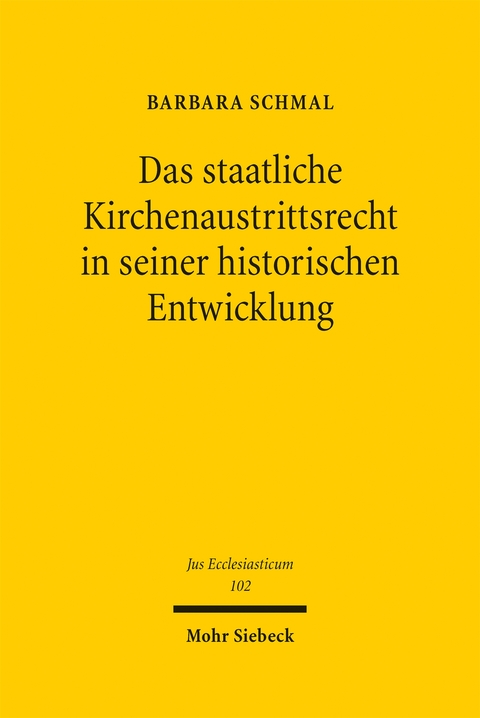 Das staatliche Kirchenaustrittsrecht in seiner historischen Entwicklung - Barbara Schmal