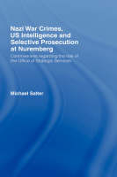 Nazi War Crimes, US Intelligence and Selective Prosecution at Nuremberg -  Michael Salter
