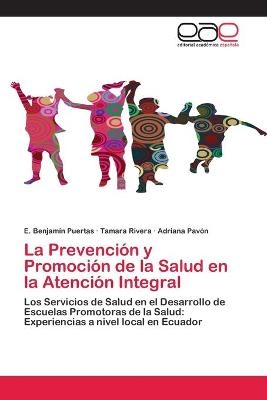 La PrevenciÃ³n y PromociÃ³n de la Salud en la AtenciÃ³n Integral - E. BenjamÃ­n Puertas, Tamara Rivera, Adriana PavÃ³n