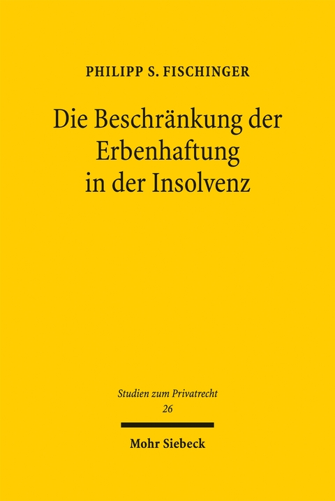 Die Beschr&auml;nkung der Erbenhaftung in der Insolvenz - Philipp S. Fischinger