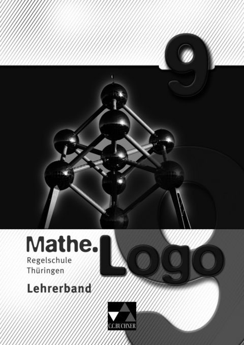 Mathe.Logo – Regelschule Thüringen / Mathe.Logo Regelschule Thüringen LB 9 - Ingolf Enghardt, Eva Fischer, Wolfgang Kolander, Anna Meier, Thomas Prill, Philipp Redwitz, Georg Vollmer