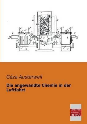 Die angewandte Chemie in der Luftfahrt - G&eacute;za Austerweil
