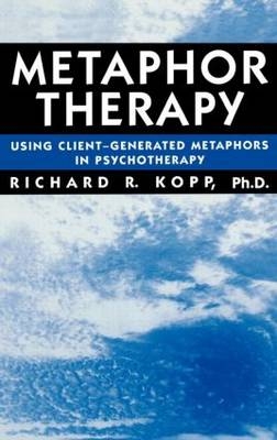 Metaphor Therapy -  Richard R. Kopp