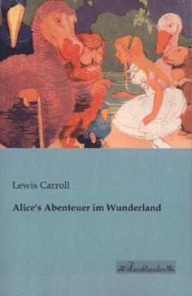 Alice's Abenteuer im Wunderland - Lewis Carroll