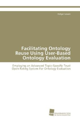 Facilitating Ontology Reuse Using User-Based Ontology Evaluation - Holger Lewen