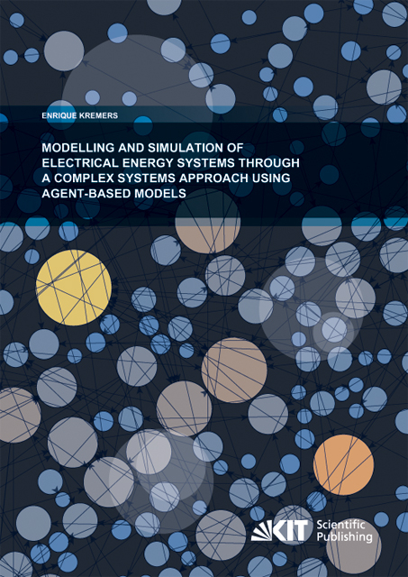 Modelling and Simulation of Electrical Energy Systems through a Complex Systems Approach using Agent-Based Models - Enrique Alberto Kremers