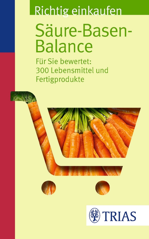 Richtig einkaufen S&auml;ure-Basen-Balance - Michael Worlitschek, Peter Mayr