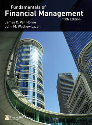Fundamentals of Financial Management -  James C. Van Horne,  John M Wachowicz