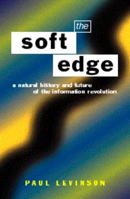 Soft Edge:Nat Hist&Future Info -  Paul Levinson