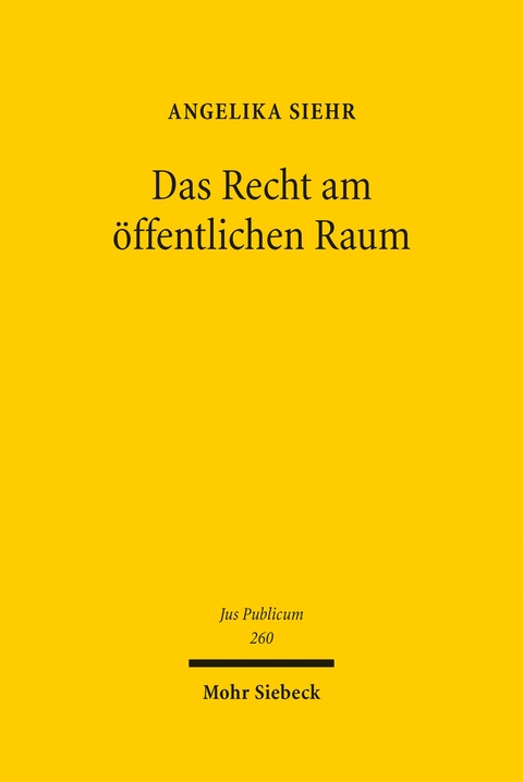 Das Recht am &ouml;ffentlichen Raum - Angelika Siehr