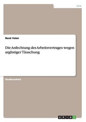 Die Anfechtung des Arbeitsvertrages wegen arglistiger T&Atilde;&curren;uschung - Ren&Atilde;&copy; Vater