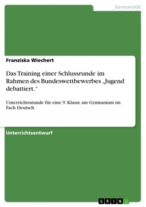 Das Training einer Schlussrunde im Rahmen des Bundeswettbewerbes "Jugend debattiert." - Franziska Wiechert