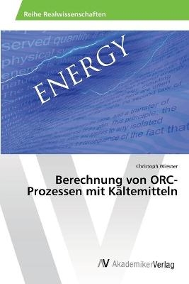 Berechnung von ORC-Prozessen mit K&auml;ltemitteln - Christoph Wiesner