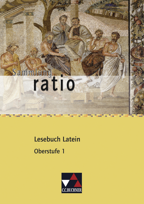 Sammlung ratio / ratio Lesebuch Latein &ndash; Oberstufe 1 - Michael Lobe, Elisabeth Kattler, Reiner Streun, Christian Zitzl