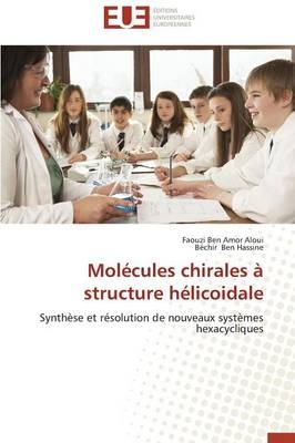 Mol&eacute;cules chirales &agrave; structure h&eacute;licoidale -  Collectif