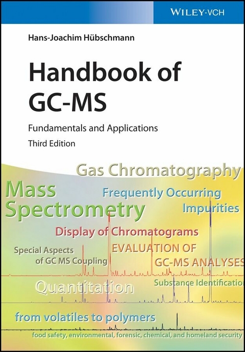 Handbook of GC-MS - Hans-Joachim H&uuml;bschmann