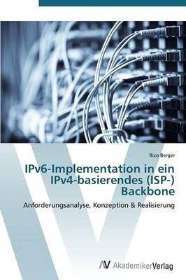 IPv6-Implementation in ein IPv4-basierendes (ISP-) Backbone - Rico Berger