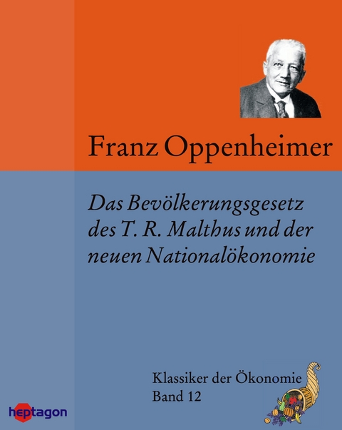 Das Bev&ouml;lkerungsgesetz des T.R. Malthus und der neueren National&ouml;konomie - Franz Oppenheimer