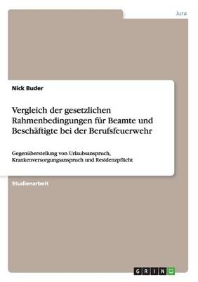 Vergleich der gesetzlichen Rahmenbedingungen f&Atilde;&frac14;r Beamte und Besch&Atilde;&curren;ftigte bei der Berufsfeuerwehr -  Anonymous