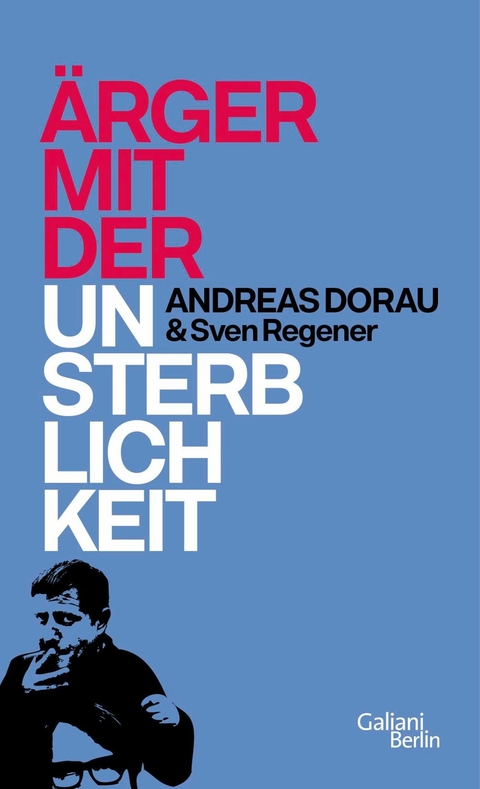 &Auml;rger mit der Unsterblichkeit - Andreas Dorau, Sven Regener