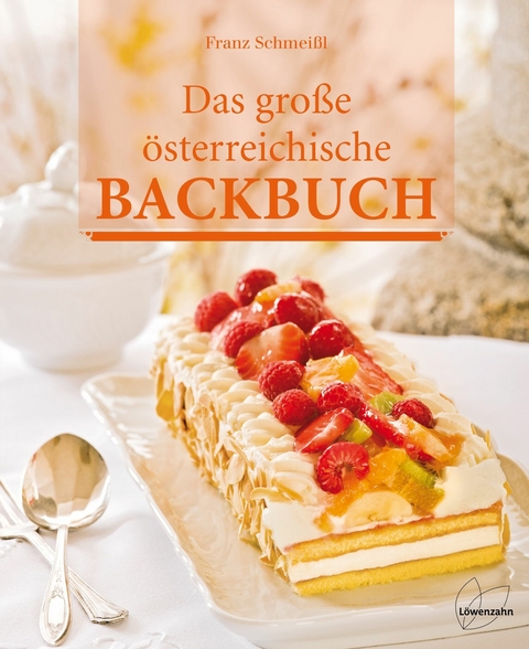 Das gro&szlig;e &ouml;sterreichische Backbuch - Franz Schmei&szlig;l