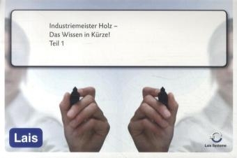 Industriemeister Holz - Das Wissen in K&uuml;rze -  Hrsg. Sarastro GmbH