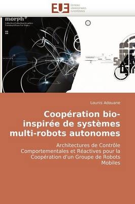 Coop�ration Bio-Inspir�e de Syst�mes Multi-Robots Autonomes -  Adouane-L