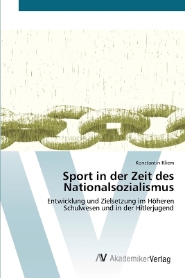 Sport in der Zeit des Nationalsozialismus - Konstantin Kliem