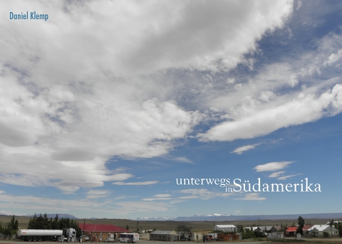 unterwegs in S&uuml;damerika - Daniel Klemp